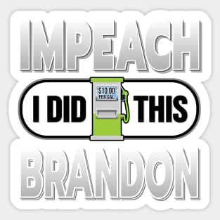 IMPEACH BRANDON I DID THIS GAS PUMP DESIGN FOR SHIRTS, CAPS, STICKER DESIGN Sticker